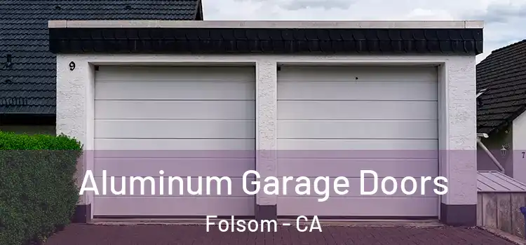  Aluminum Garage Doors Folsom - CA