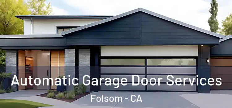 Automatic Garage Door Services Folsom - CA