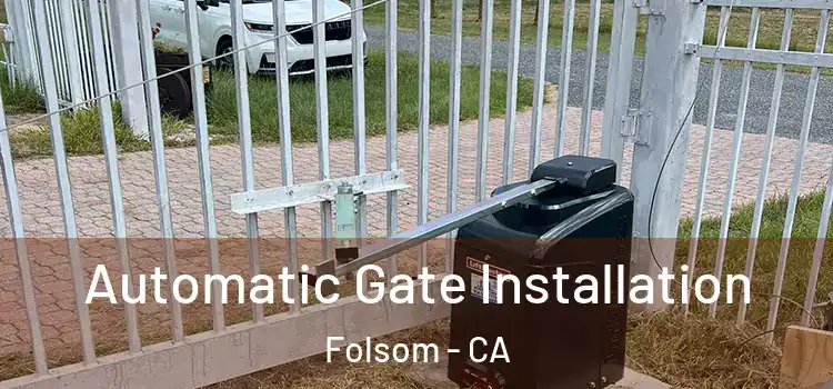  Automatic Gate Installation Folsom - CA