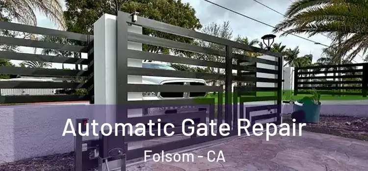 Automatic Gate Repair Folsom - CA