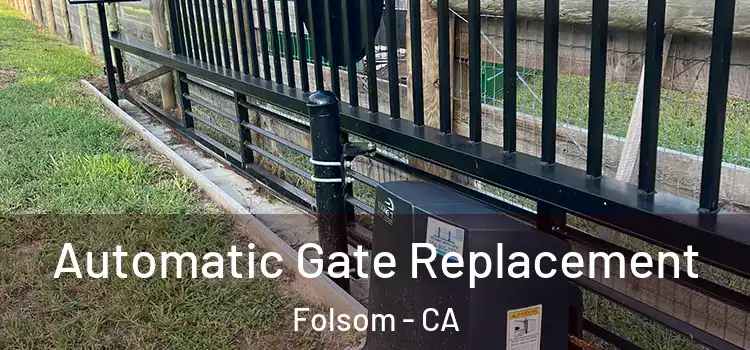  Automatic Gate Replacement Folsom - CA