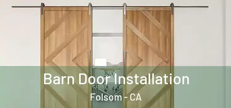 Barn Door Installation Folsom - CA