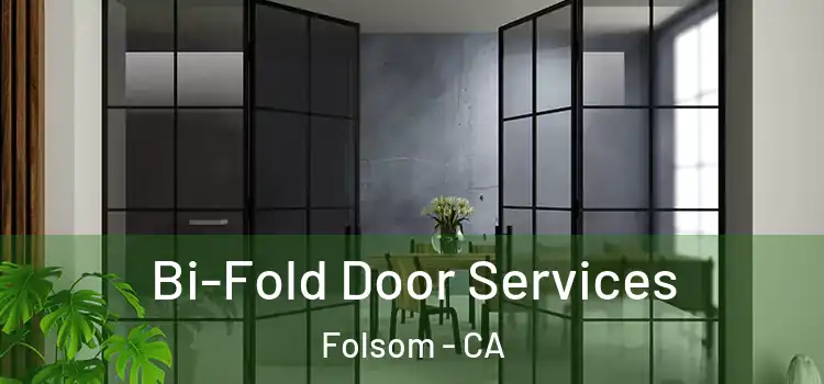 Bi-Fold Door Services Folsom - CA