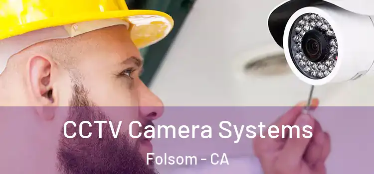  CCTV Camera Systems Folsom - CA