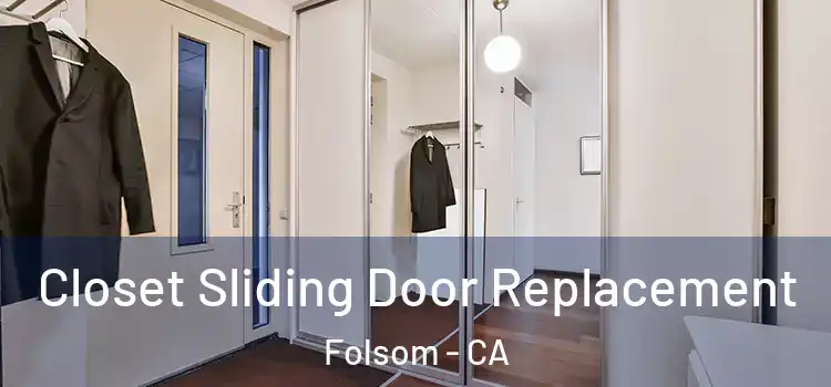Closet Sliding Door Replacement Folsom - CA