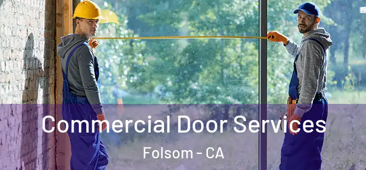 Commercial Door Services Folsom - CA