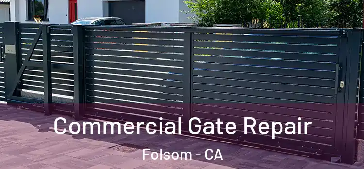 Commercial Gate Repair Folsom - CA