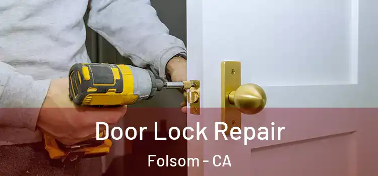 Door Lock Repair Folsom - CA