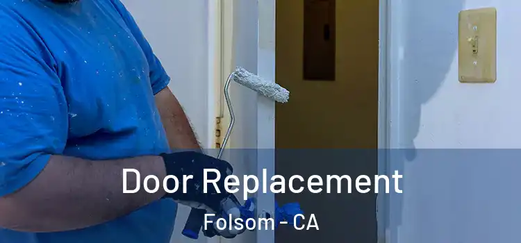  Door Replacement Folsom - CA