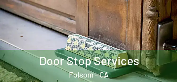 Door Stop Services Folsom - CA
