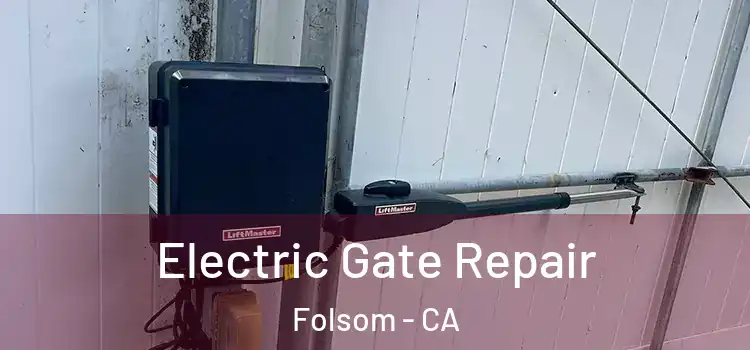 Electric Gate Repair Folsom - CA