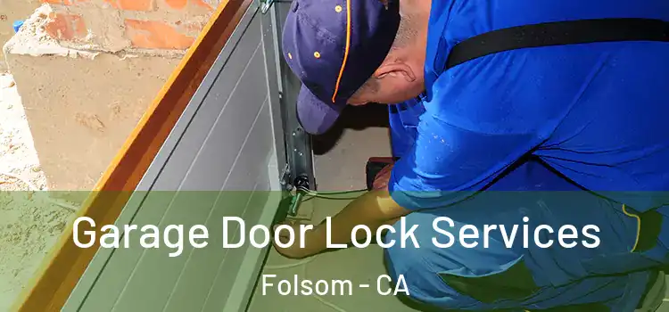 Garage Door Lock Services Folsom - CA