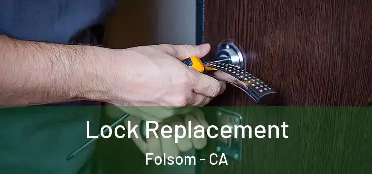  Lock Replacement Folsom - CA