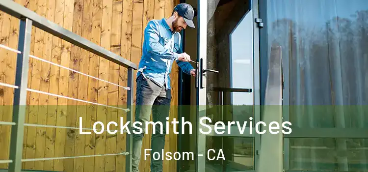  Locksmith Services Folsom - CA