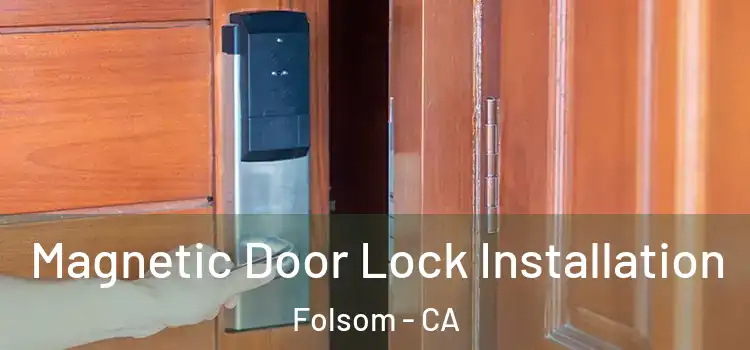  Magnetic Door Lock Installation Folsom - CA