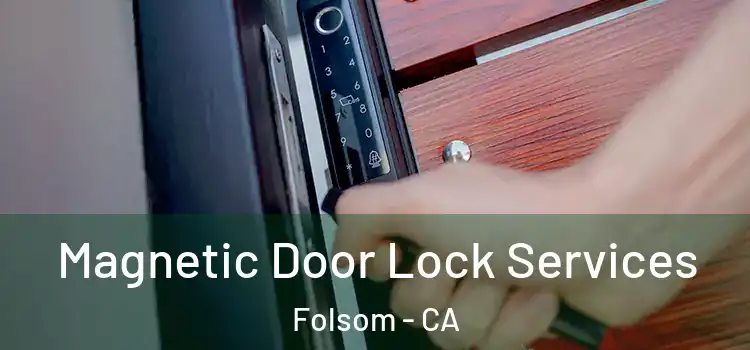 Magnetic Door Lock Services Folsom - CA