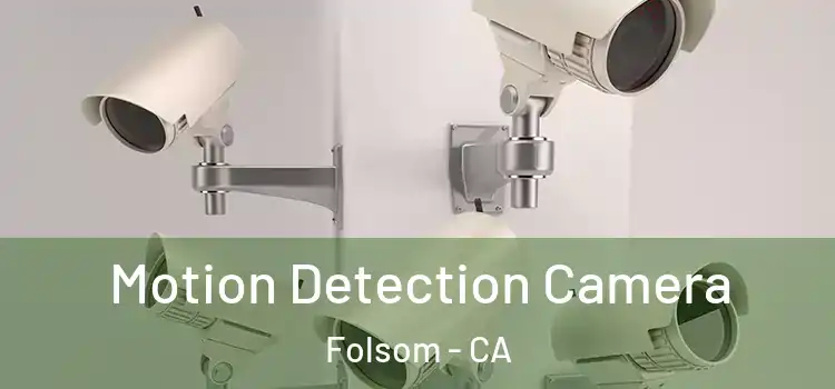  Motion Detection Camera Folsom - CA