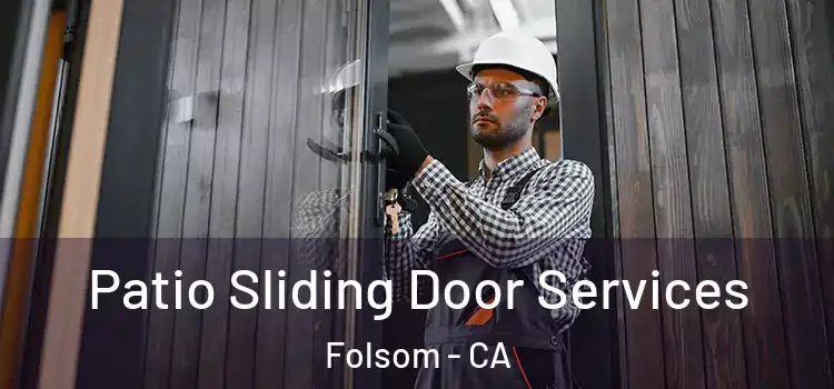 Patio Sliding Door Services Folsom - CA