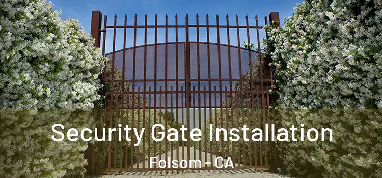  Security Gate Installation Folsom - CA