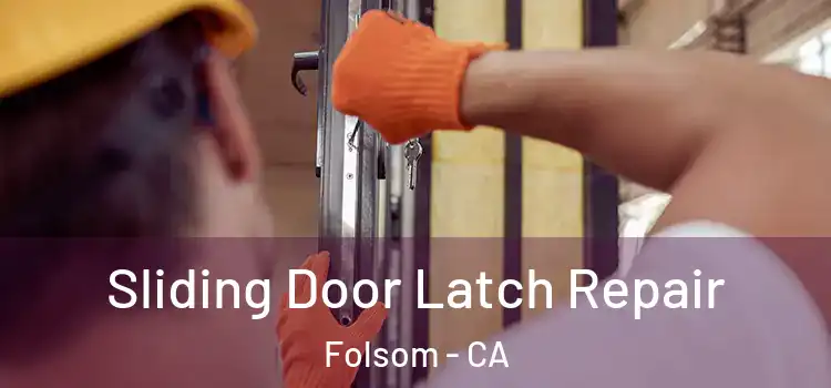 Sliding Door Latch Repair Folsom - CA