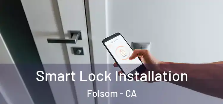  Smart Lock Installation Folsom - CA
